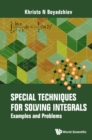 Image for Special Techniques for Solving Integrals: Examples and Problems