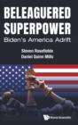Image for Beleaguered Superpower: Biden&#39;s America Adrift
