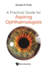 Image for Practical Guide For Aspiring Ophthalmologists, A