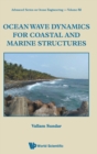 Image for Ocean Wave Dynamics For Coastal And Marine Structures