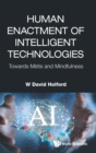 Image for Human Enactment Of Intelligent Technologies: Towards Metis And Mindfulness