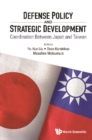 Image for Defense Policy And Strategic Development: Coordination Between Japan And Taiwan