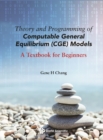 Image for Theory And Programming Of Computable General Equilibrium (Cge) Models: A Textbook For Beginners
