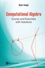 Image for Computational Algebra: Course And Exercises With Solutions