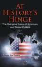 Image for At History&#39;s Hinge: The Swinging Gates Of American And Global Politics
