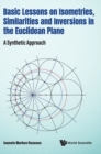 Image for Basic Lessons On Isometries, Similarities And Inversions In The Euclidean Plane: A Synthetic Approach