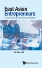 Image for East Asian Entrepreneurs: A Study Of State Role, Education And Mindsets