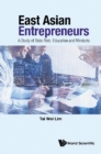 Image for East Asian Entrepreneurs: A Study of State Role, Education and Mindsets