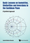 Image for Basic Lessons On Isometries, Similarities And Inversions In The Euclidean Plane: A Synthetic Approach