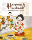 Image for Happiness is handmade  : a Peranakan food legacy in Singapore