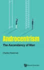 Image for Androcentrism: The Ascendancy Of Man