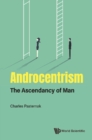 Image for Androcentrism: The Ascendancy of Man