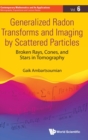 Image for Generalized radon transforms and imaging by scattered particles  : broken rays, cones, and stars in tomography