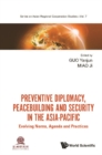 Image for Preventive Diplomacy, Peacebuilding And Security In The Asia-Pacific: Evolving Norms, Agenda And Practices