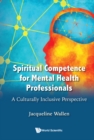 Image for Spiritual Competence for Mental Health Professionals: A Culturally Inclusive Perspective