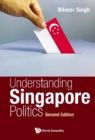 Image for Understanding Singapore Politics (Second Edition)