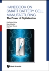 Image for Handbook On Smart Battery Cell Manufacturing: The Power Of Digitalization