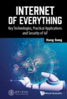 Image for Internet Of Everything: Key Technologies, Practical Applications And Security Of Iot