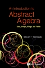 Image for An Introduction to Abstract Algebra: Sets, Groups, Rings, and Fields