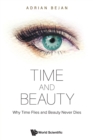 Image for Time And Beauty: Why Time Flies And Beauty Never Dies