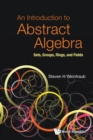 Image for Introduction To Abstract Algebra, An: Sets, Groups, Rings, And Fields