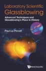 Image for Laboratory Scientific Glassblowing: Advanced Techniques And Glassblowing&#39;s Place In History