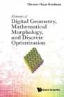 Image for Elements Of Digital Geometry, Mathematical Morphology, And Discrete Optimization