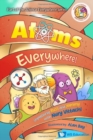 Image for Atoms Everywhere!: Unpeeled By Russ And Yammy With Nury Vittachi