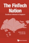 Image for Fintech Nation, The: Excellence Unlocked In Singapore