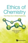 Image for Ethics of chemistry  : from poison gas to climate engineering
