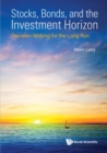 Image for Stocks, Bonds, And The Investment Horizon: Decision-making For The Long Run