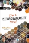 Image for I&#39;m A Bioarchaeologist Now!