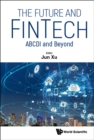 Image for Future And Fintech, The: Abcdi And Beyond