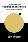 Image for Dancing on the Edge of Greatness: Making Leadership Personal