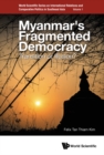 Image for Myanmar&#39;s Fragmented Democracy: Transition or Illusion?