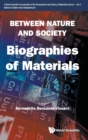 Image for Between Nature And Society: Biographies Of Materials