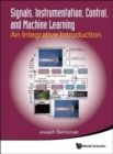 Image for Signals, instrumentation, control, and machine learning  : an integrative introduction