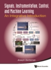 Image for Signals, Instrumentation, Control, And Machine Learning: An Integrative Introduction