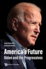 Image for America&#39;s Future: Biden And The Progressives