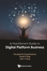 Image for Practitioner&#39;s Guide To Digital Platform Business, A