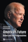 Image for America&#39;s Future: Biden And The Progressives