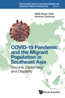 Image for Covid-19 Pandemic And The Migrant Population In Southeast Asia: Vaccine, Diplomacy And Disparity : 2