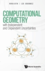 Image for Computational Geometry With Independent And Dependent Uncertainties