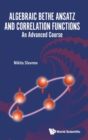 Image for Algebraic Bethe ansatz and correlation functions  : an advanced course