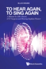 Image for To Hear Again, to Sing Again: The Life of an ENT Surgeon