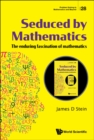 Image for Seduced by Mathematics: The Enduring Fascination of Mathematics : 28