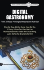 Image for Digital Gastronomy: From 3d Food Printing To Personalized Nutrition