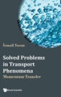 Image for Solved problems in transport phenomena  : momentum transfer