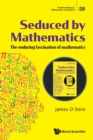 Image for Seduced by mathematics  : the enduring fascination of mathematics
