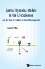 Image for Spatial Dynamics Models In The Life Sciences And The Role Of Feedback In Robust Developments